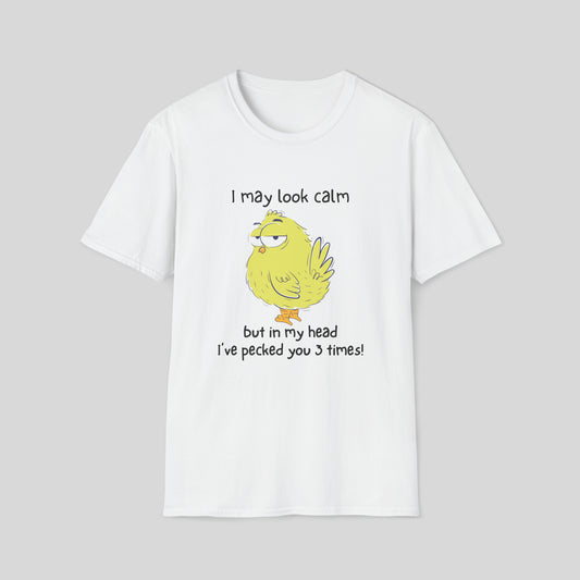 I  MAY LOOK CALM BUT IN MY HEAD I'VE PECKED YOU 3 TIMES T-SHIRT
