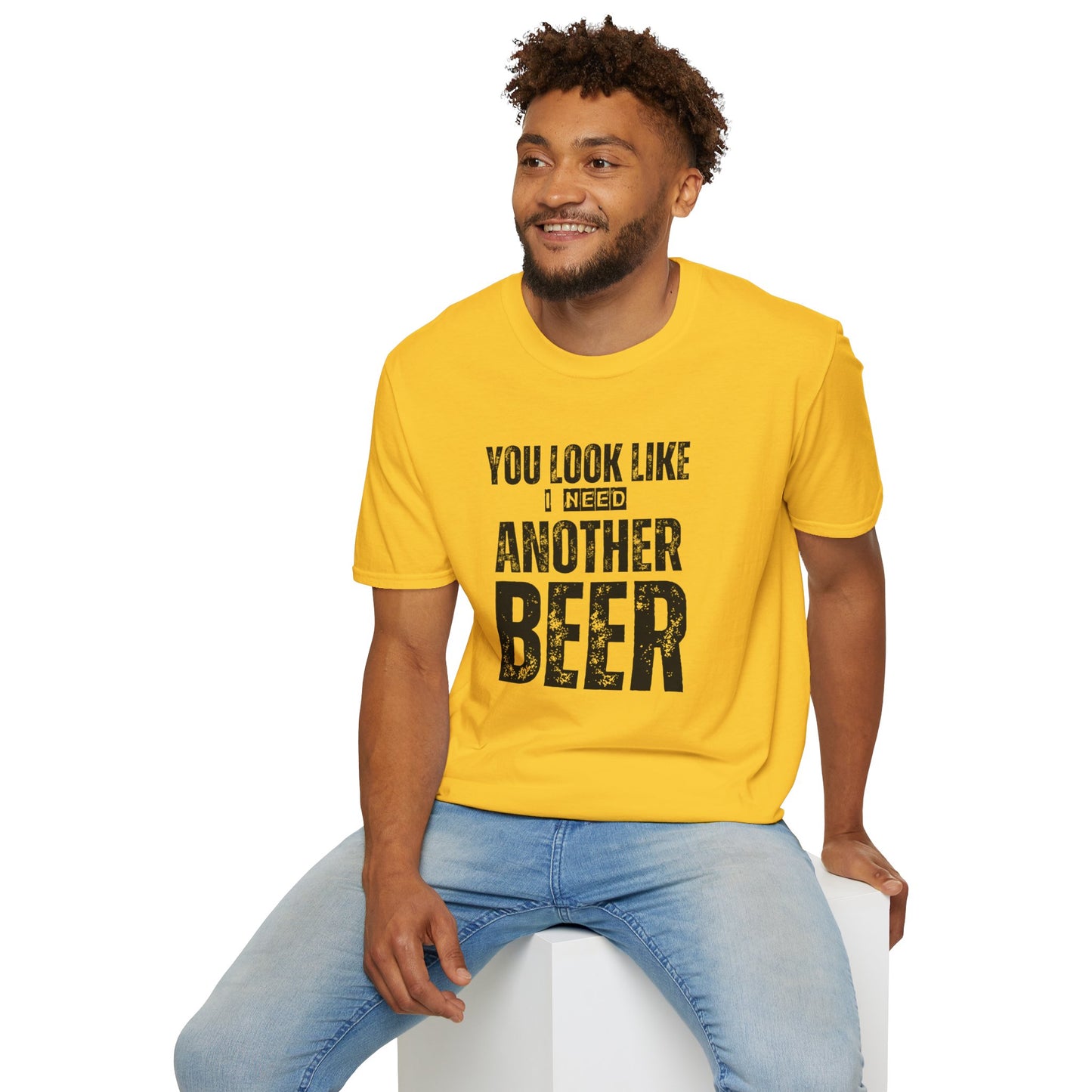 YOU LOOK LIKE I NEED ANOTHER BEER T-SHIRT