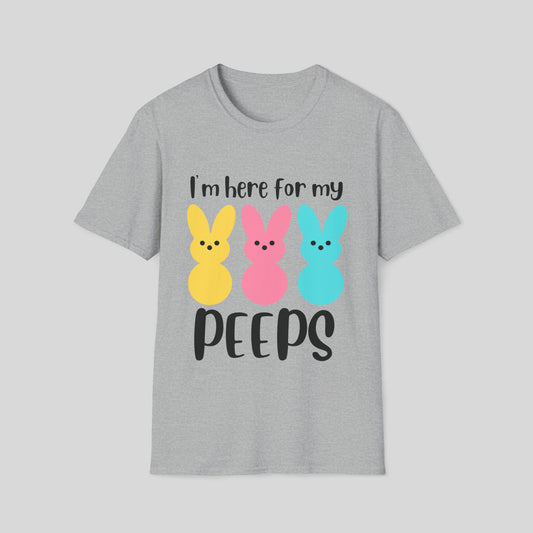 I'M HERE FOR MY PEEPS T-SHIRT